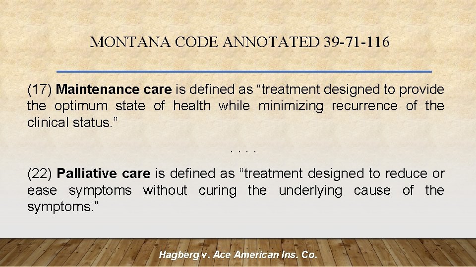 MONTANA CODE ANNOTATED 39 -71 -116 (17) Maintenance care is defined as “treatment designed