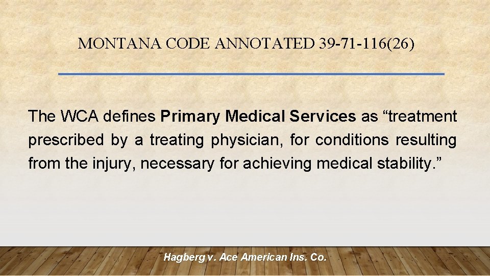 MONTANA CODE ANNOTATED 39 -71 -116(26) The WCA defines Primary Medical Services as “treatment