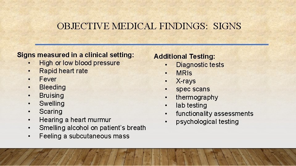 OBJECTIVE MEDICAL FINDINGS: SIGNS Signs measured in a clinical setting: • High or low