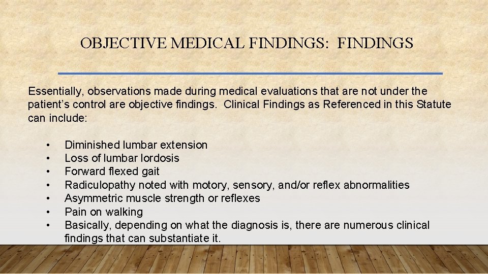 OBJECTIVE MEDICAL FINDINGS: FINDINGS Essentially, observations made during medical evaluations that are not under