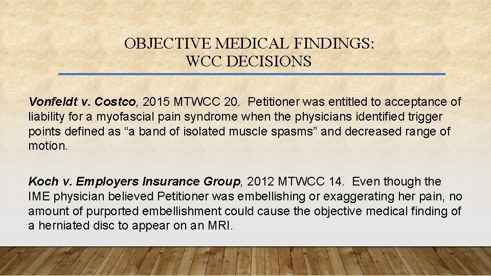 OBJECTIVE MEDICAL FINDINGS: WCC DECISIONS Vonfeldt v. Costco, 2015 MTWCC 20. Petitioner was entitled