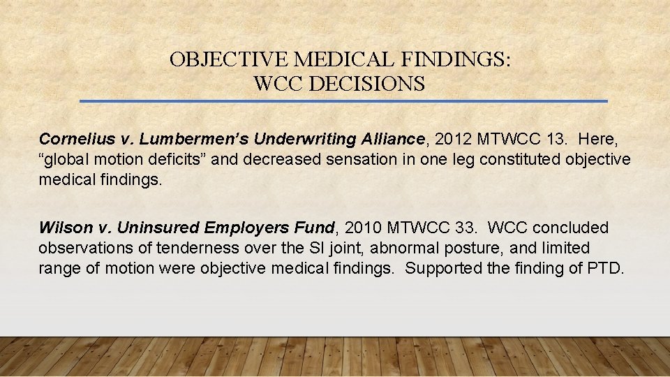 OBJECTIVE MEDICAL FINDINGS: WCC DECISIONS Cornelius v. Lumbermen’s Underwriting Alliance, 2012 MTWCC 13. Here,