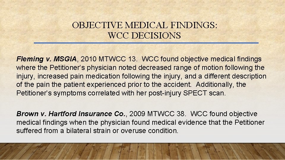 OBJECTIVE MEDICAL FINDINGS: WCC DECISIONS Fleming v. MSGIA, 2010 MTWCC 13. WCC found objective