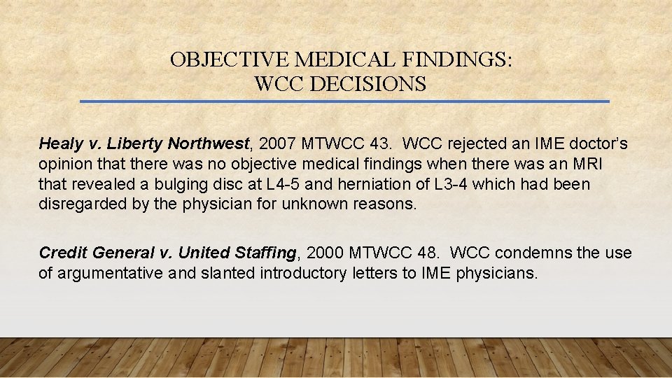 OBJECTIVE MEDICAL FINDINGS: WCC DECISIONS Healy v. Liberty Northwest, 2007 MTWCC 43. WCC rejected