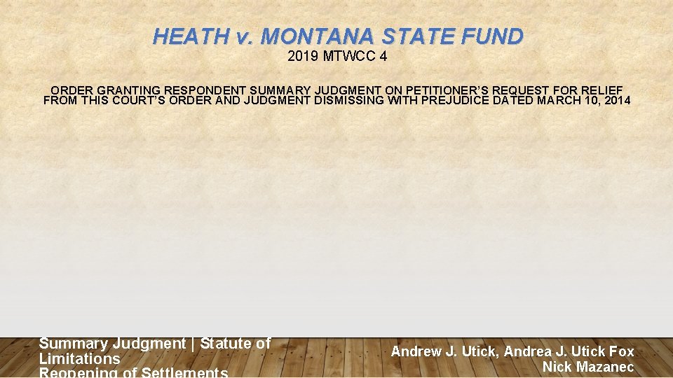 HEATH v. MONTANA STATE FUND 2019 MTWCC 4 ORDER GRANTING RESPONDENT SUMMARY JUDGMENT ON
