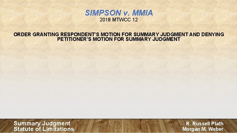SIMPSON v. MMIA 2018 MTWCC 12 ORDER GRANTING RESPONDENT’S MOTION FOR SUMMARY JUDGMENT AND