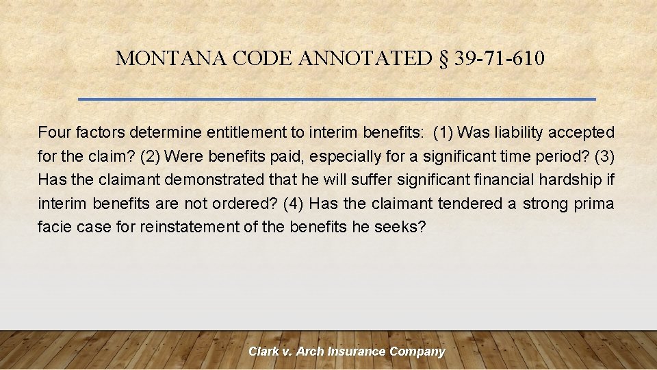 MONTANA CODE ANNOTATED § 39 -71 -610 Four factors determine entitlement to interim benefits: