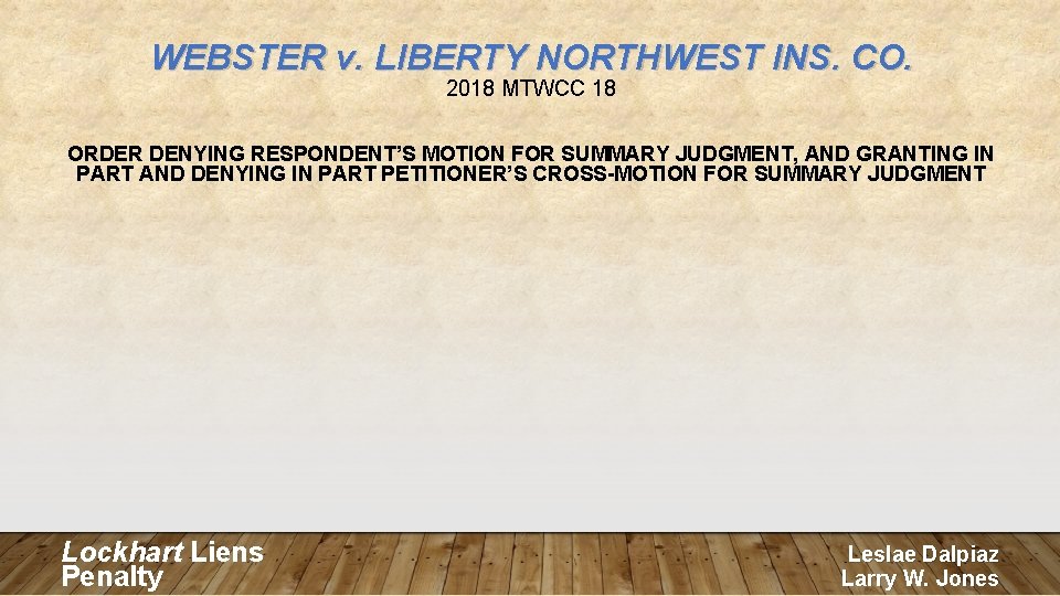 WEBSTER v. LIBERTY NORTHWEST INS. CO. 2018 MTWCC 18 ORDER DENYING RESPONDENT’S MOTION FOR