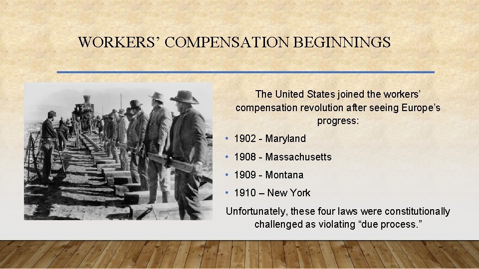 WORKERS’ COMPENSATION BEGINNINGS The United States joined the workers’ compensation revolution after seeing Europe’s
