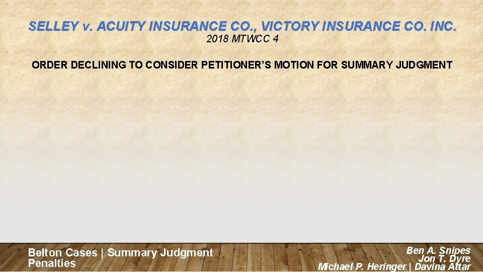 SELLEY v. ACUITY INSURANCE CO. , VICTORY INSURANCE CO. INC. 2018 MTWCC 4 ORDER