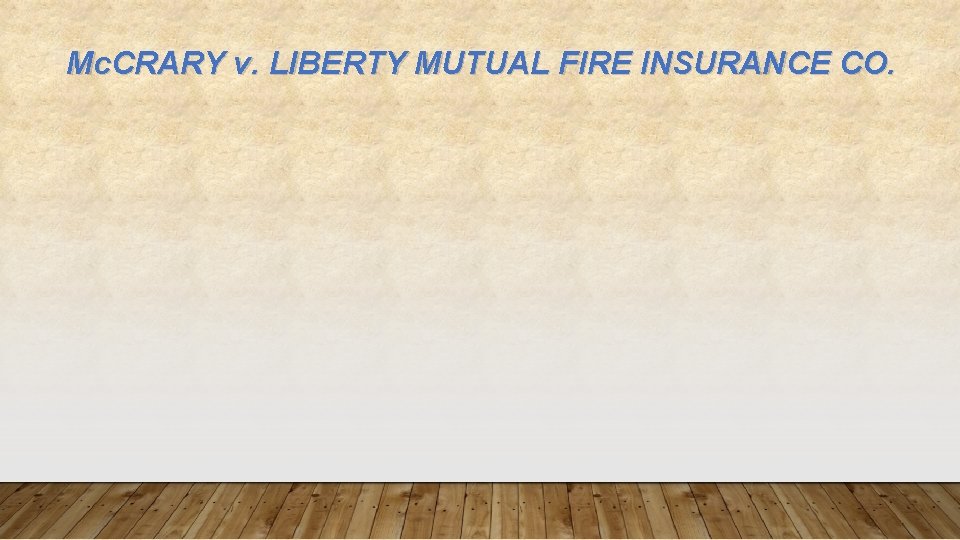 Mc. CRARY v. LIBERTY MUTUAL FIRE INSURANCE CO. 