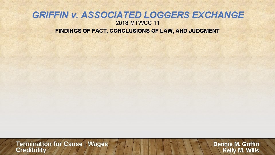 GRIFFIN v. ASSOCIATED LOGGERS EXCHANGE 2018 MTWCC 11 FINDINGS OF FACT, CONCLUSIONS OF LAW,