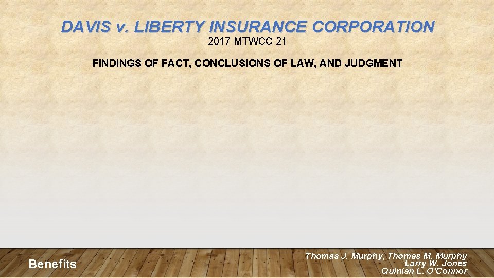 DAVIS v. LIBERTY INSURANCE CORPORATION 2017 MTWCC 21 FINDINGS OF FACT, CONCLUSIONS OF LAW,