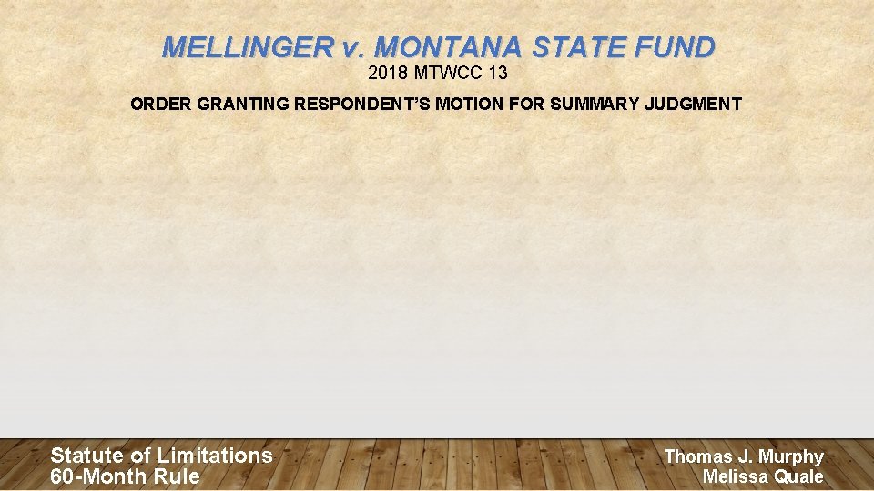 MELLINGER v. MONTANA STATE FUND 2018 MTWCC 13 ORDER GRANTING RESPONDENT’S MOTION FOR SUMMARY