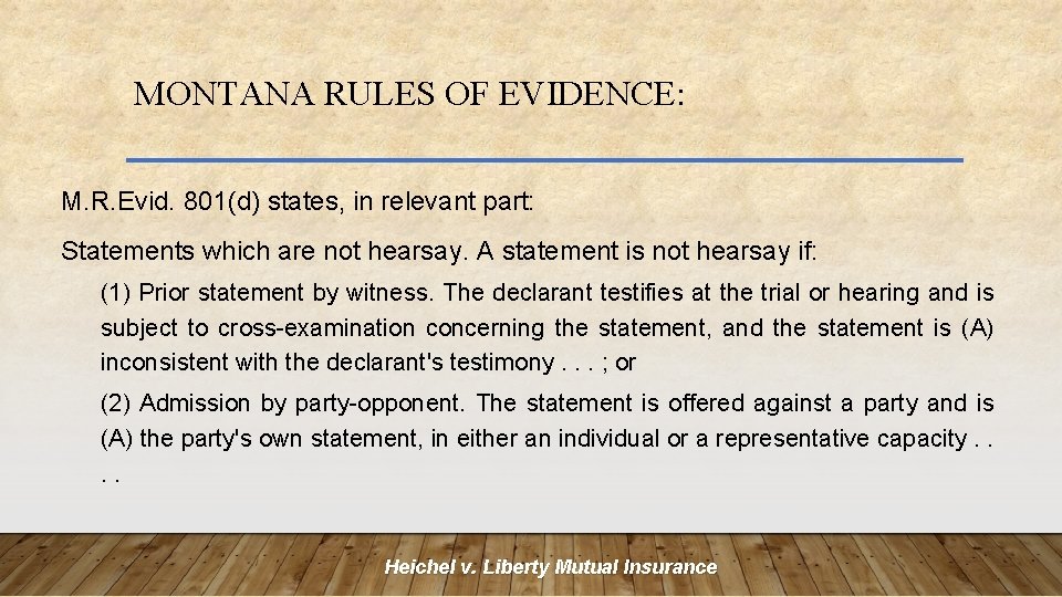 MONTANA RULES OF EVIDENCE: M. R. Evid. 801(d) states, in relevant part: Statements which