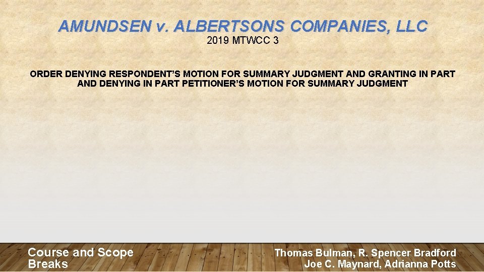 AMUNDSEN v. ALBERTSONS COMPANIES, LLC 2019 MTWCC 3 ORDER DENYING RESPONDENT’S MOTION FOR SUMMARY