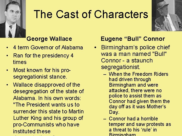 The Cast of Characters George Wallace • 4 term Governor of Alabama • Ran