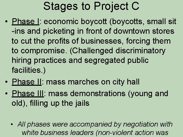 Stages to Project C • Phase I: economic boycott (boycotts, small sit -ins and
