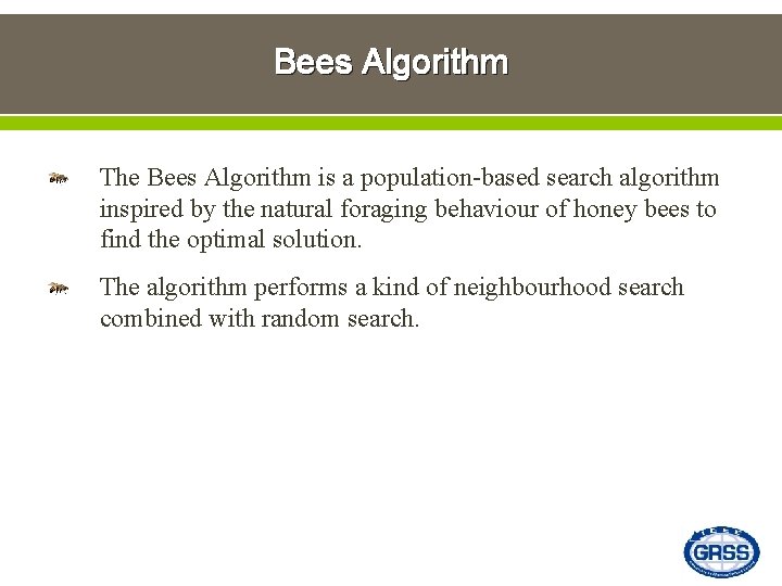 Bees Algorithm The Bees Algorithm is a population-based search algorithm inspired by the natural