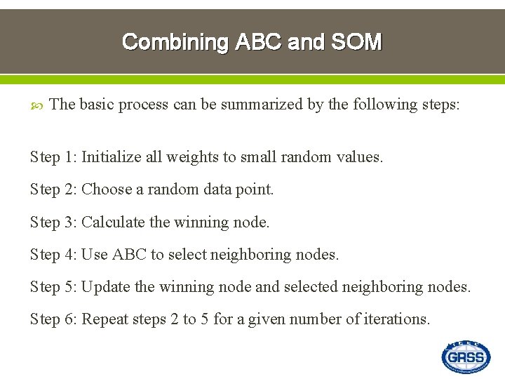 Combining ABC and SOM The basic process can be summarized by the following steps: