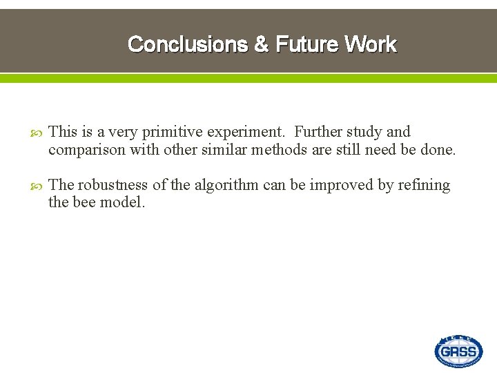 Conclusions & Future Work This is a very primitive experiment. Further study and comparison