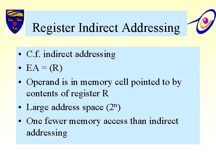 Register Indirect Addressing • C. f. indirect addressing • EA = (R) • Operand