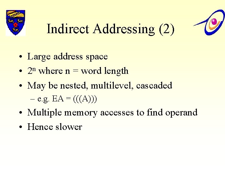 Indirect Addressing (2) • Large address space • 2 n where n = word