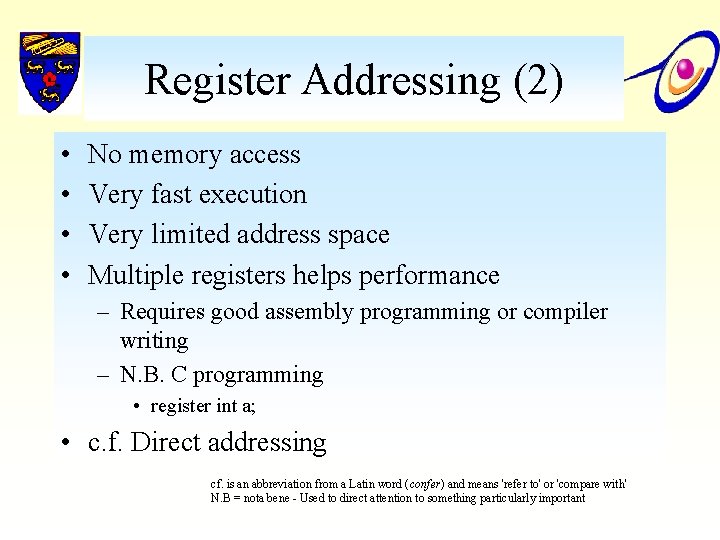 Register Addressing (2) • • No memory access Very fast execution Very limited address