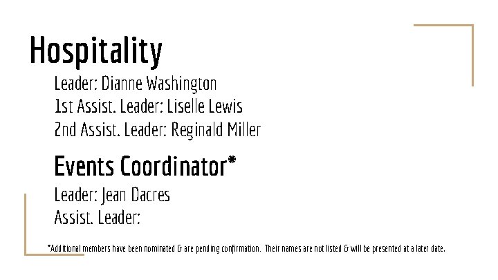Hospitality Leader: Dianne Washington 1 st Assist. Leader: Liselle Lewis 2 nd Assist. Leader: