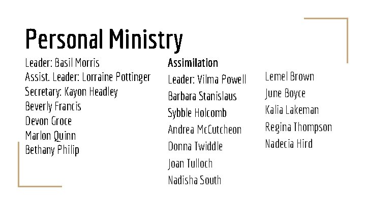 Personal Ministry Leader: Basil Morris Assist. Leader: Lorraine Pottinger Secretary: Kayon Headley Beverly Francis