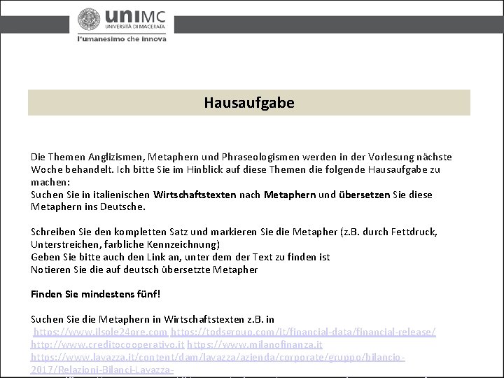 Hausaufgabe Die Themen Anglizismen, Metaphern und Phraseologismen werden in der Vorlesung nächste Woche behandelt.