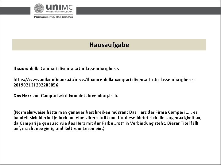 Hausaufgabe Il cuore della Campari diventa tutto lussemburghese. https: //www. milanofinanza. it/news/il-cuore-della-campari-diventa-tutto-lussemburghese 201902131232203856 Das