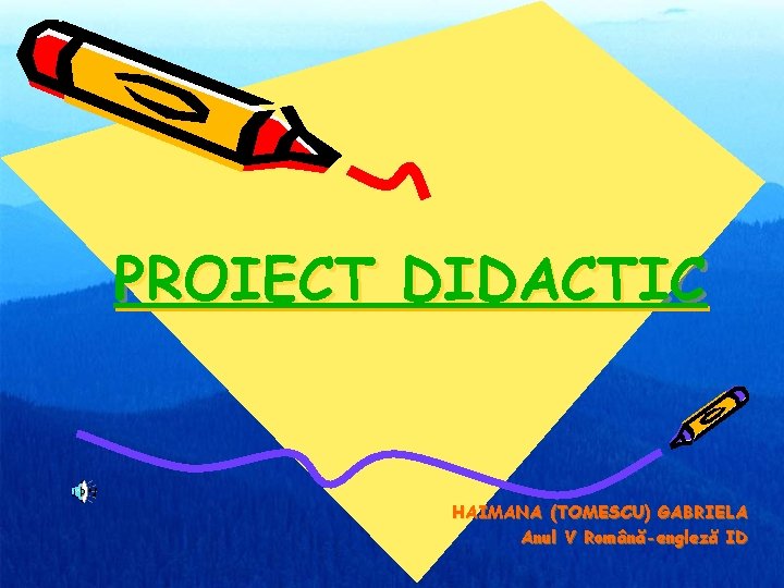 PROIECT DIDACTIC HAIMANA (TOMESCU) GABRIELA Anul V Română-engleză ID 