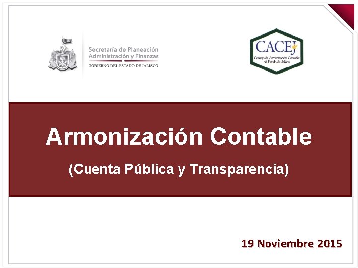 Armonización Contable (Cuenta Pública y Transparencia) 19 Noviembre 2015 