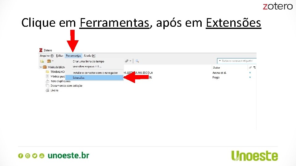 Clique em Ferramentas, após em Extensões Clique em Ferramentas, após em Extensões