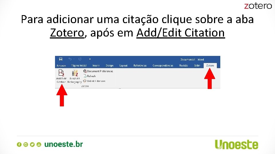 Para adicionar uma citação clique sobre a aba Zotero, após em Add/Edit Citation 