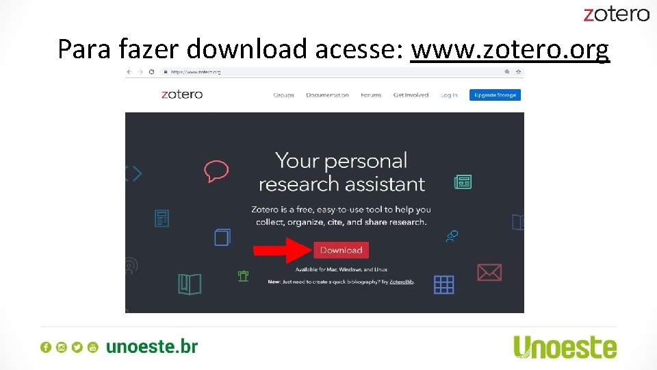 Para fazer download acesse: www. zotero. org 