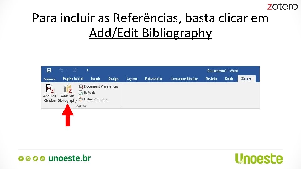 Para incluir as Referências, basta clicar em Add/Edit Bibliography 