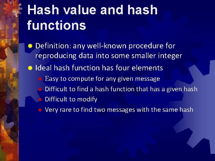 Hash value and hash functions ® Definition: any well-known procedure for reproducing data into