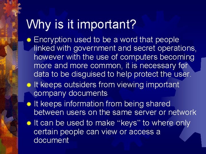 Why is it important? ® Encryption used to be a word that people linked