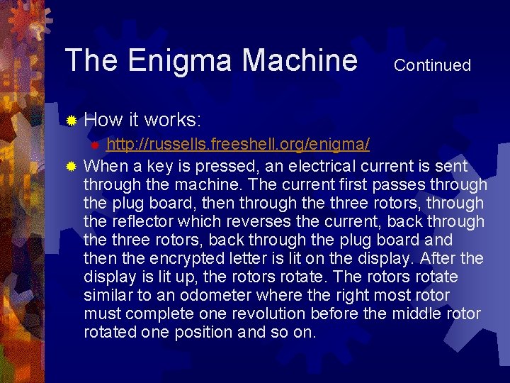 The Enigma Machine Continued ® How it works: ® http: //russells. freeshell. org/enigma/ ®