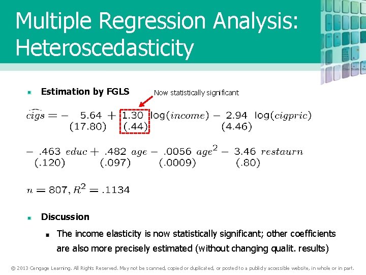 Multiple Regression Analysis: Heteroscedasticity Estimation by FGLS Now statistically significant Discussion The income elasticity