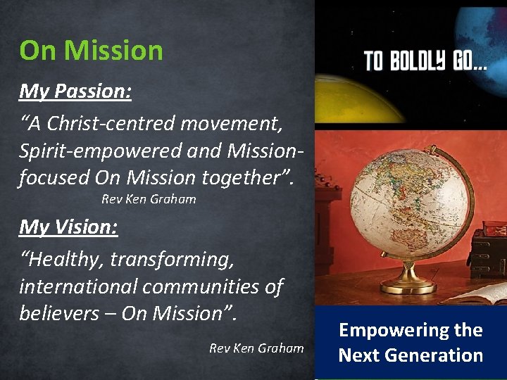 On Mission My Passion: “A Christ-centred movement, Spirit-empowered and Missionfocused On Mission together”. Rev