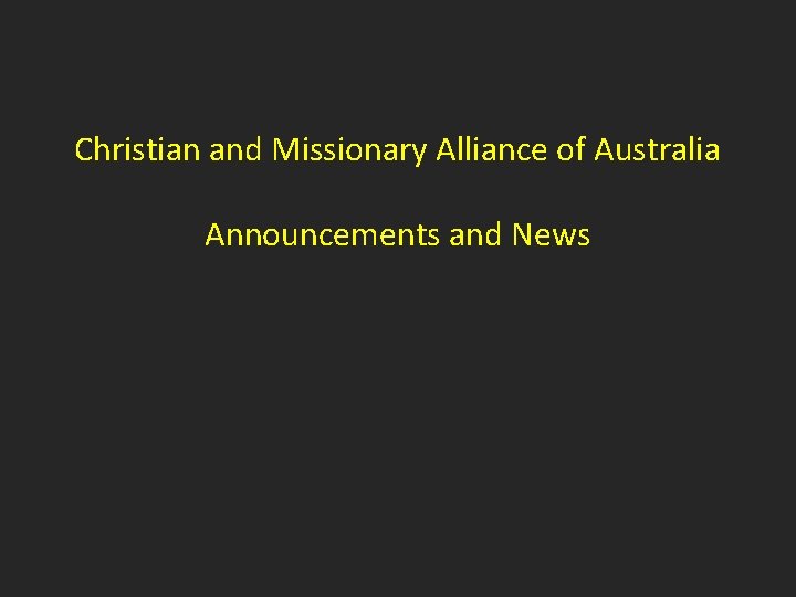 Christian and Missionary Alliance of Australia Announcements and News 