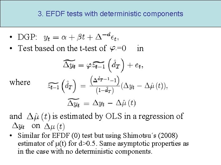 3. EFDF tests with deterministic components • DGP: • Test based on the t-test