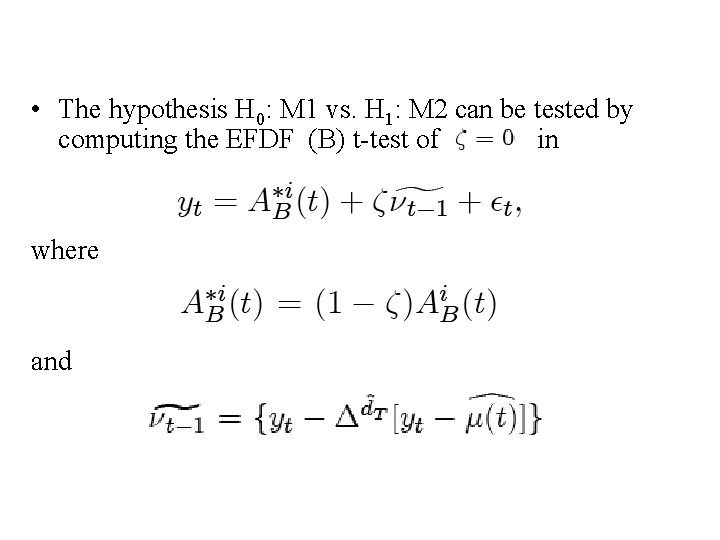  • The hypothesis H 0: M 1 vs. H 1: M 2 can