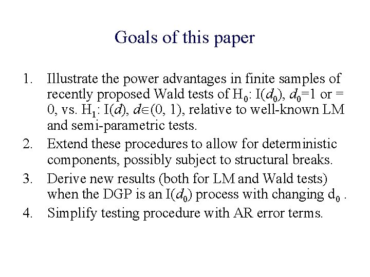 Goals of this paper 1. Illustrate the power advantages in finite samples of recently