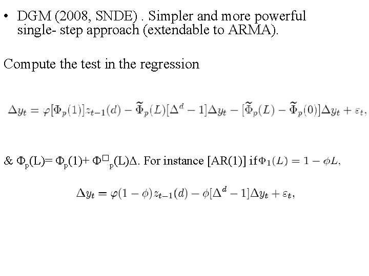  • DGM (2008, SNDE). Simpler and more powerful single- step approach (extendable to