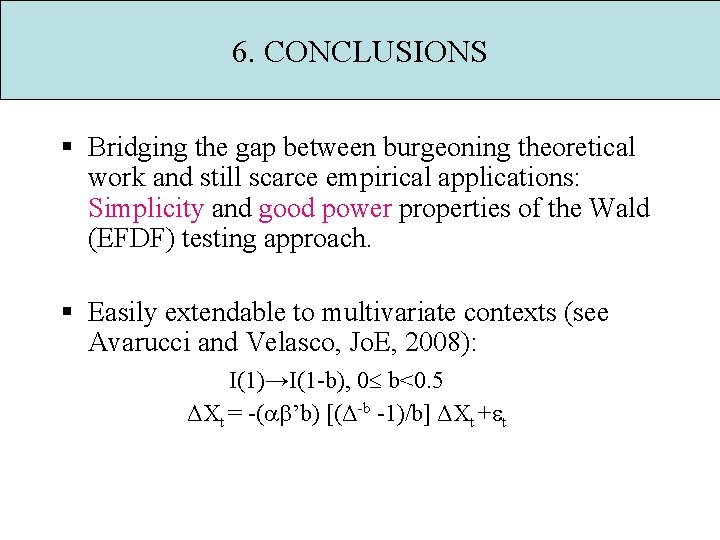 6. CONCLUSIONS § Bridging the gap between burgeoning theoretical work and still scarce empirical