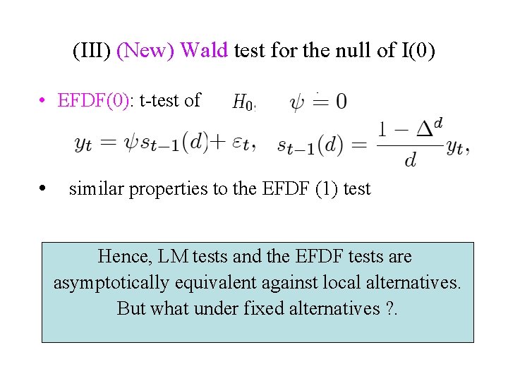 (III) (New) Wald test for the null of I(0) • EFDF(0): t-test of :